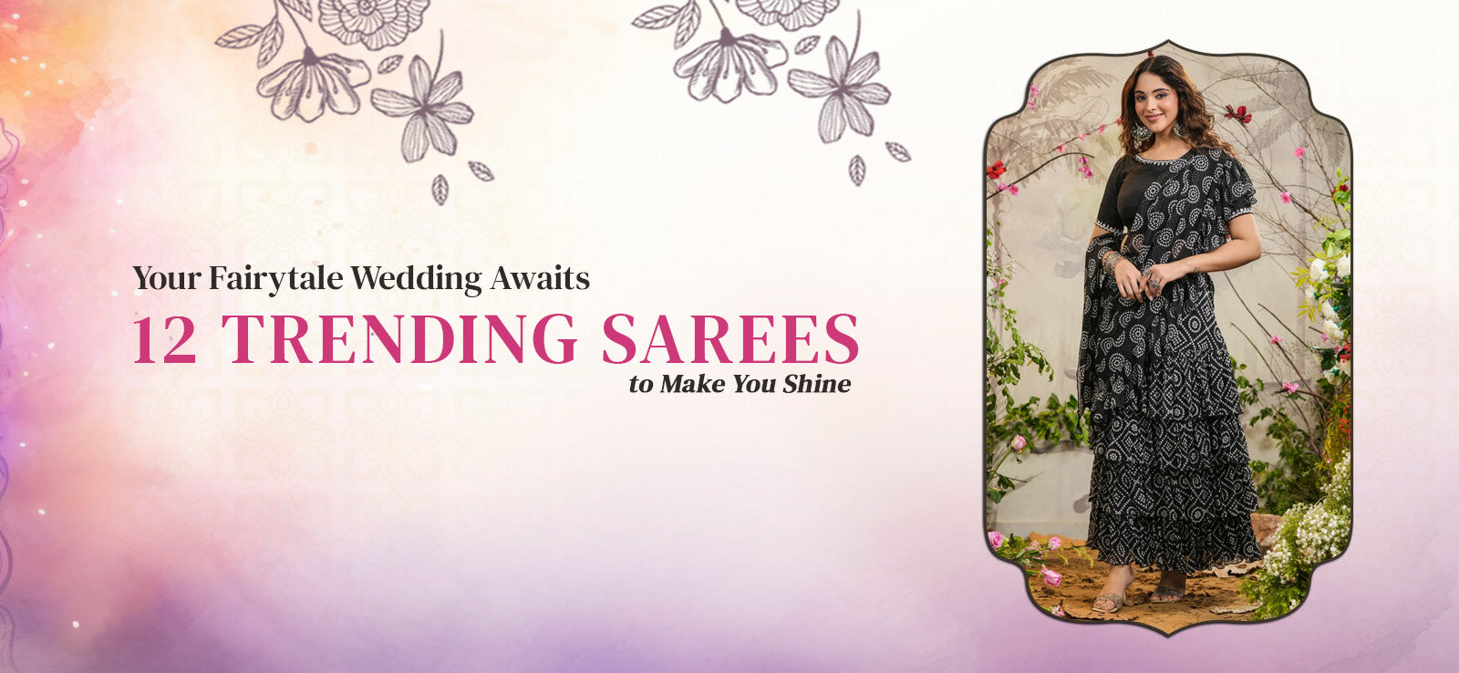 Your Fairytale Wedding Awaits: 12 Trending Sarees to Make You Shine ...